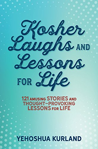 Kosher Laughs and Lessons for Life by Yehoshua Kurland