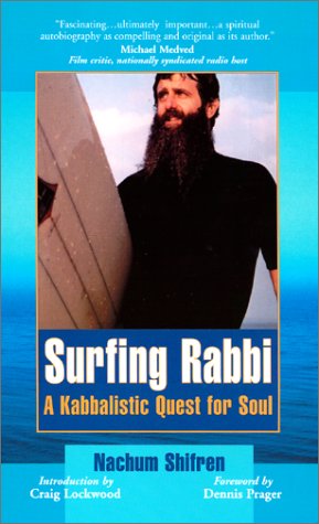 Surfing Rabbi: A Kabbalistic Quest for Soul - Nachum Shifren