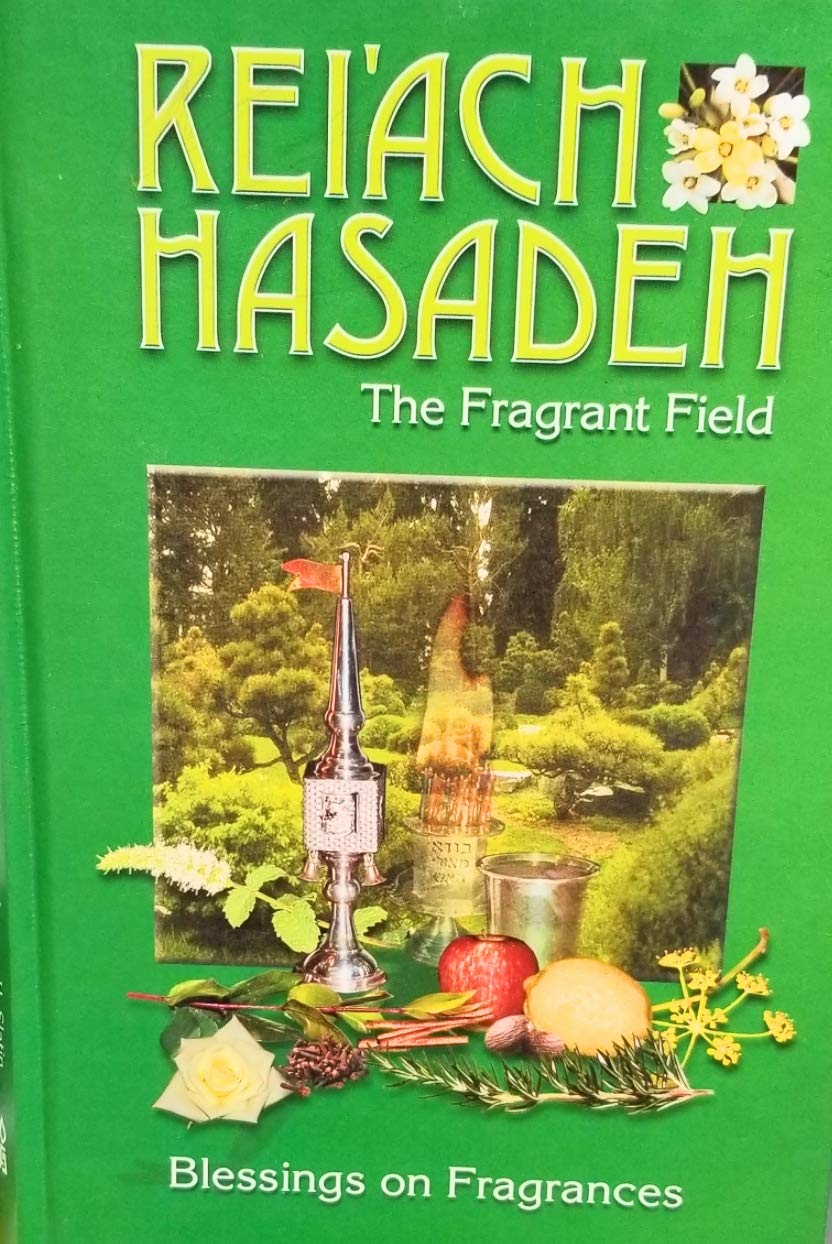 Rei'ach Hasadeh: The Fragrant Field - Blessings on Fragrances
