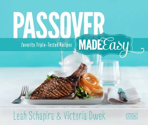 Passover Made Easy: Favorite Triple-Tested Recipes