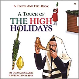 A Touch of the High Holidays: A Touch and Feel Book for Rosh Hashanah, Yom Kippur and Sukkot Hardcover Children's - Mitzvahland.com All your Judaica Needs!