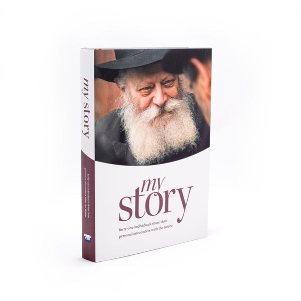 My Story - Forty One Individuals Share Their Personal Encounters With The Rebbe.